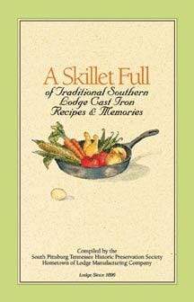 Lodge Cast Iron Cookware A Skillet Full Cookbook